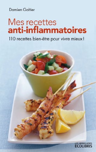 Télécharger Mes recettes anti-inflammatoires (Les miniGuides Ecolibris) livre En ligne