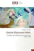 Ceerno Sileymaani BAAL: Le leader de la Révolution du Fuuta-Tooro (1765-1776) 3639609263 Book Cover