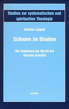 Paperback Schauen im Glauben: Die Bedeutung der Mystik bei Romano Guardini [German] Book