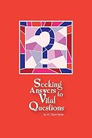 Seeking Answers to Vital Questions! 1507658125 Book Cover