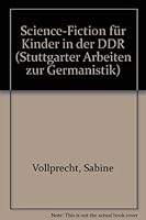 Science-fiction fur Kinder in der DDR (Stuttgarter Arbeiten zur Germanistik) 3880992894 Book Cover