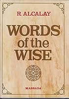 Words of the Wise; an Anthology of Proverbs and Practical Axioms Drawn from Hebrew Throughout the Ages, Rendered Into English Together with the Originals and Arranged Alphabetically by Subject. Comp.  B0006D2YXM Book Cover