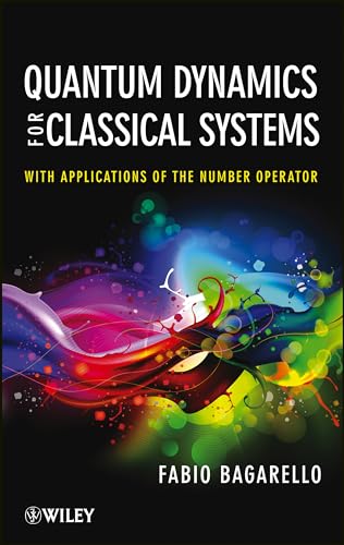 Quantum Dynamics for Classical Systems: With Applications of the Number Operator