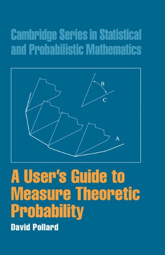 A User's Guide to Measure Theoretic Probability (Cambridge Series in Statistical and Probabilistic Mathematics Book 8)