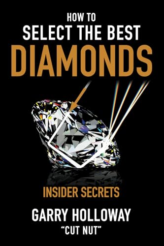 How to Select the Best DIAMONDS: Insider Secrets