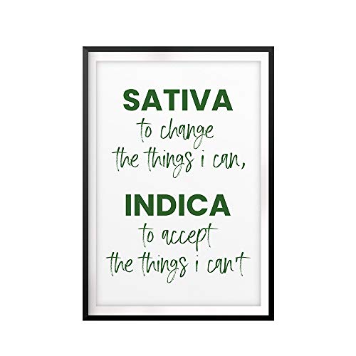 Sativa To Change The Things I Can Indica To Accept The Things I Can't (Green) 8" x 10" UNFRAMED Print Home Décor, Quote Wall Art