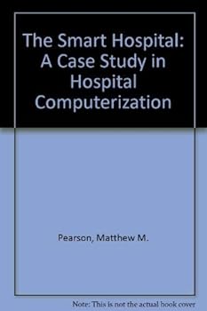 Hardcover The Smart Hospital: A Case Study in Hospital Computerization Book