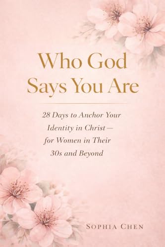 Who God Says You Are: 28 Days to Anchor Your
