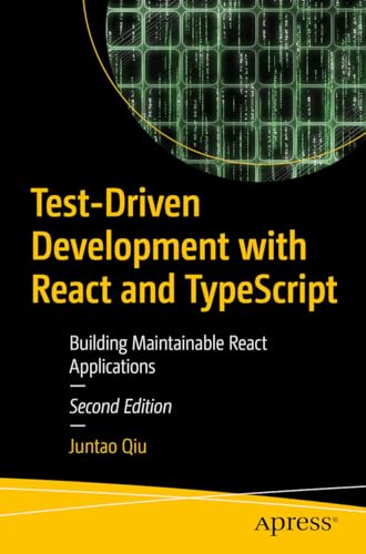 Test-Driven Development with React and TypeScript: Building Maintainable React Applications view 2