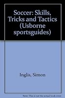 Soccer: Skills, Tricks and Tactics 0746001193 Book Cover