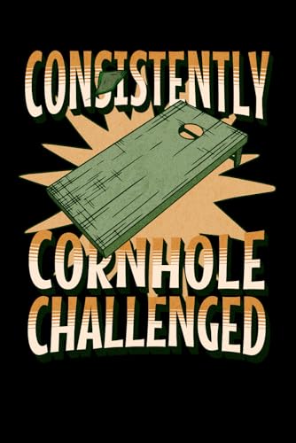 Consistently Cornhole Challenged: Funny Sarcastic Blank Lined Notebook & Journal for Taking Notes for Home, School, and Work for Cornhole Game Lovers who Suck at It image 2