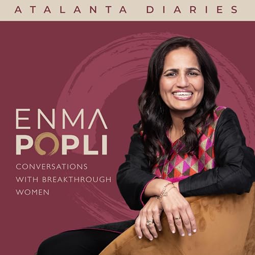Atalanta Diaries Breakthrough Women in Conversation with Enma Popli Podcast Por Enma Popli arte de portada