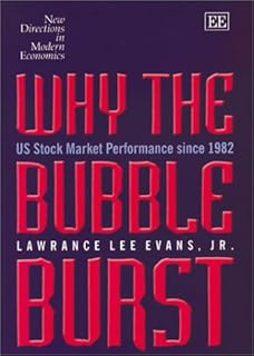 Why the Bubble Burst: US Stock Market Performance Since 1982 (New Directions in Modern Economics)
