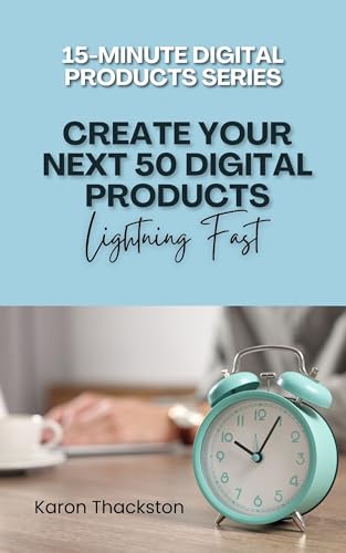 Create Your Next 50 Digital Products Lightning Fast (15-Minute Digital Products Book 1)