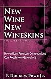 New Wine, New Wineskins: How African American Congregations Can Reach New Generations