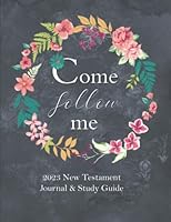 Come Follow Me 2023 New Testament Journal & Study Guide: Flower Wreath Themed Daily And Weekly Scripture Notebook 1958787116 Book Cover
