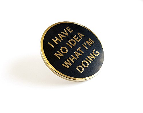 Pinsanity I Have No Idea What I'm Doing Enamel Lapel Pin,Gold,1 inch