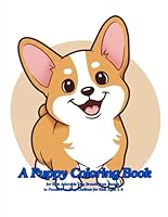 A Puppy Coloring Book for Kids Adorable Dog Breeds from Beagle to Poodle Fun Easy Outlines for Kids Ages 3–8: “Adorable Puppies to Color – Creative and Calm Activity Time for Little Artists” B0F6F3YJNS Book Cover