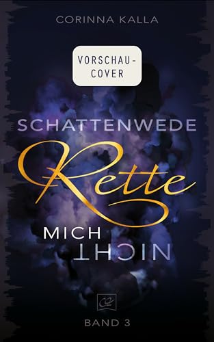 Schattenwede – Rette mich nicht: Das Finale der epischen Liebesgeschichte | Thrill, Spice, Drama & die ganz große Liebe zwischen Journalistin und ... Geheimagent?! (3)