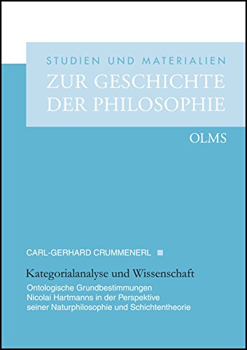 Kategorialanalyse und Wissenschaft: Ontologische Grundbestimmungen Nicolai Hartmanns in der Perspektive seiner Naturphilosophie und Schichtentheorie. ... Materialien zur Geschichte der Philosophie)