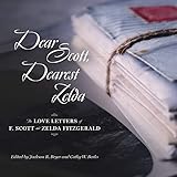 Dear Scott, Dearest Zelda: The Love Letters of F. Scott and Zelda Fitzgerald