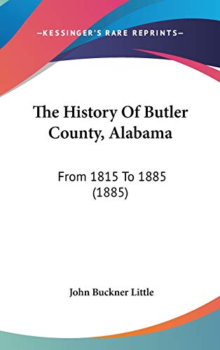 The History Of Butler County, Alabama: From 1815 To 1885 (1885)