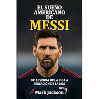 El Sueño Americano de Messi Audiolibro Por Mark Jackson arte de portada