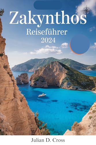 Zakynthos Reiseführer 2024 : Erkunden, entdecken und erleben Sie das Juwel des Ionischen Meeres (Wander Wide Reiseführer-Serie)