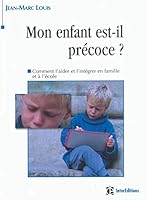 Mon enfant est-il précoce ? Comment l'aider et l'intégrer en famille et à l'école 2100064363 Book Cover