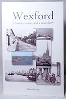 Wexford: A History, a Tour, and a Miscellany 1845885287 Book Cover