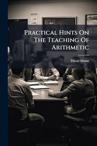 Practical Hints On The Teaching Of Arithmetic