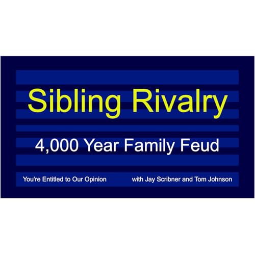 Sibling Rivalry - 4,000 year Family Feud