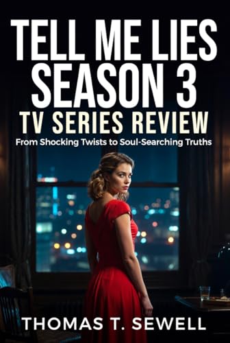 Tell Me Lies Season 3 TV Series Review: From Shocking Twists to Soul-Searching Truths