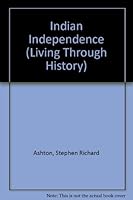 Indian Independence (Batsford Living Through History Series) 0713447745 Book Cover