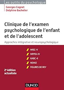 Couverture du livre de Clinique de l'examen psychologique de l'enfant et de l'adolescent - 2e éd.: Approches intégrative et neuropsychologique