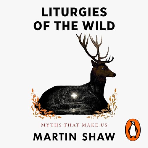 Liturgies of the Wild Audiolibro Por Martin Shaw arte de portada