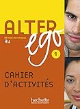  Alter ego 1 : Cahier d\'activités: Methode de Francais