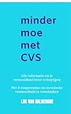  Minder moe met CVS: alle informatie om je vermoeidheid beter te begrijpen : met een 8-stappenplan, proefondervindelijk uitgetest!