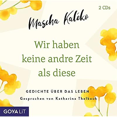 Wir Haben Keine Andre Zeit Als Diese (Gedichte &Uuml;be