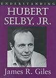 Understanding Hubert Selby, Jr. (Understanding Contemporary American Literature)
