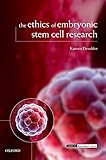 The Ethics of Embryonic Stem Cell Research (Issues in Biomedical Ethics)