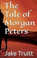 The Tale of Morgan Peters B0CQCL3HQJ Book Cover