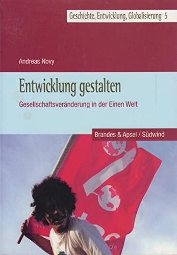 Entwicklung gestalten. Gesellschaftsveränderungen in der Einen Welt: Gesellschaftsveränderung in der Einen Welt (Geschichte, Entwicklung, Globalisierung)
