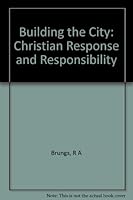 Building the city;: Christian response and responsibility, B0006BR362 Book Cover