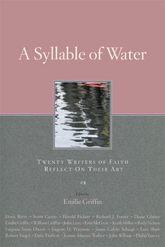 Syllable of Water: Twenty Writers of Faith Reflect On Their Art