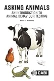Asking Animals: An Introduction to Animal Behaviour Testing - Birte Lindstrom Nielsen 