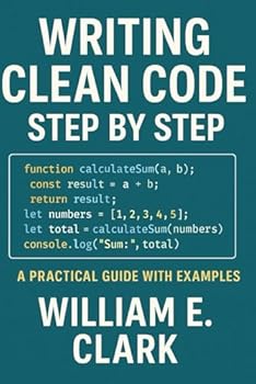 Paperback Writing Clean Code Step by Step: A Practical Guide with Examples Book
