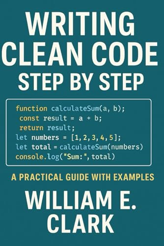 Writing Clean Code Step by Step: A Practical Guide with