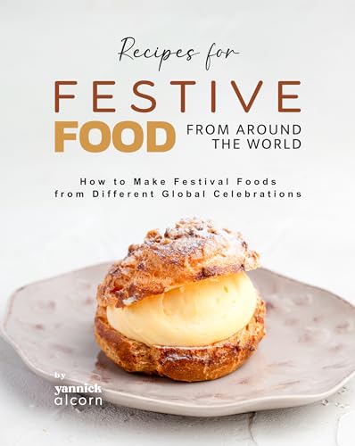 Recipes for Festive Food from Around the World: How to Make Festival Foods from Different Global Celebrations image 2