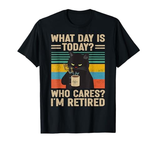 What Day is Today Who Cares I'm Retired Cat and Coffee T-Shirt